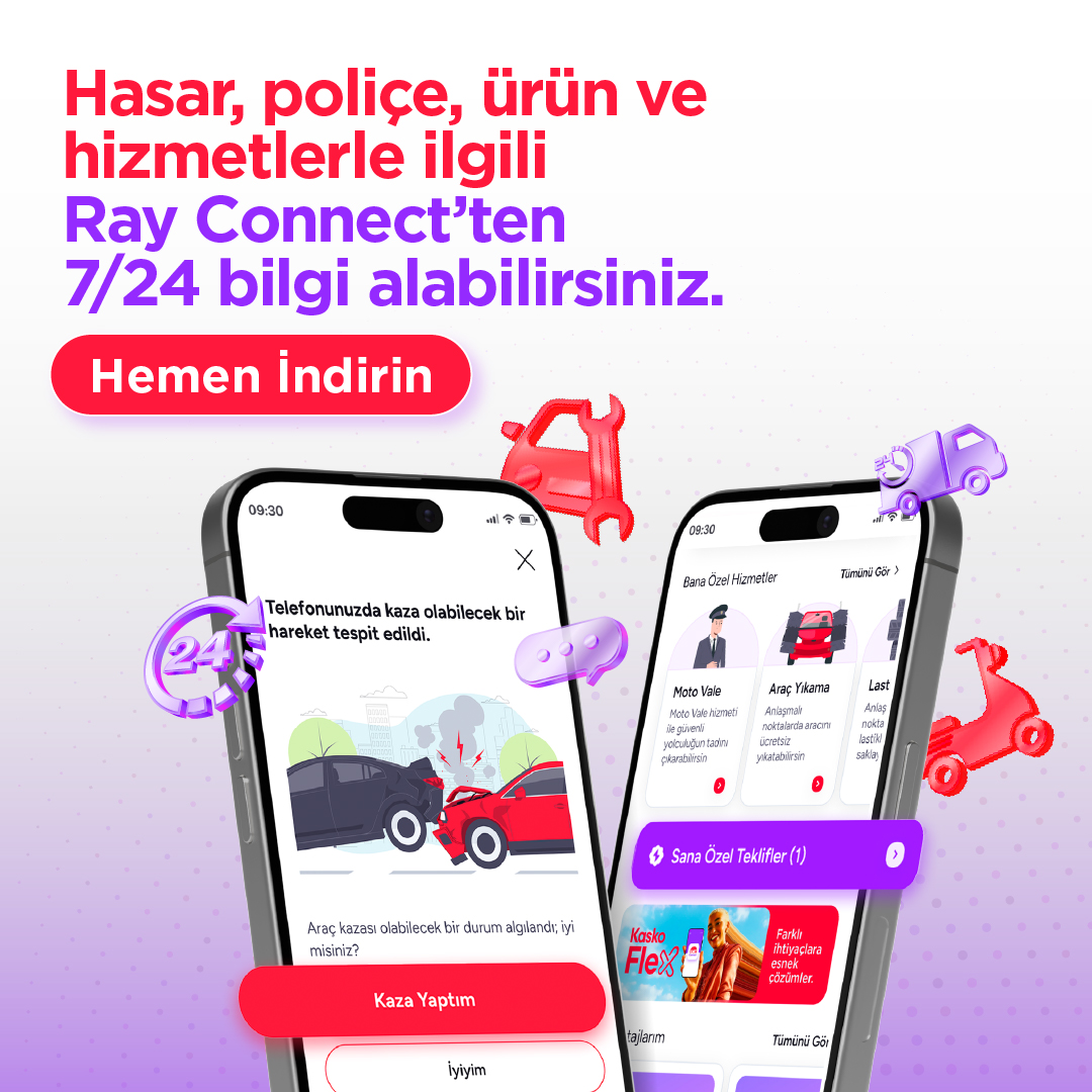 Hasar, poliçe, ürün ve hizmetlerle ilgili Ray Connect’ten hemen bilgi alabilirsiniz.